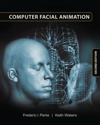 Computer Facial Animation - Frederic I. Parke, Keith Waters