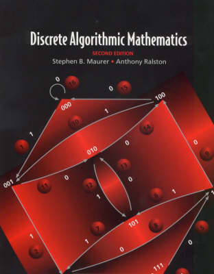 Discrete Algorithmic Mathematics, Second Edition - Stephen B. Maurer, Anthony Ralston