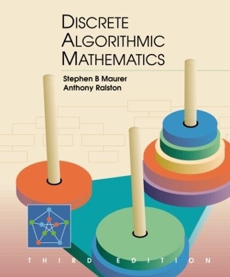 Discrete Algorithmic Mathematics - Stephen B. Maurer, Anthony Ralston