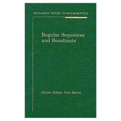 Regular Sequences and Resultants - Gunter Scheja, Uwe Storch