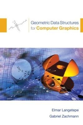 Geometric Data Structures for Computer Graphics - Elmar Langetepe, Gabriel Zachmann