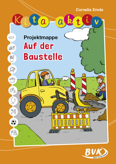 Kita aktiv Projektmappe Auf der Baustelle - Cornelia Emde