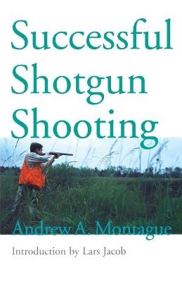 Successful Shotgun Shooting - Andrew Montague