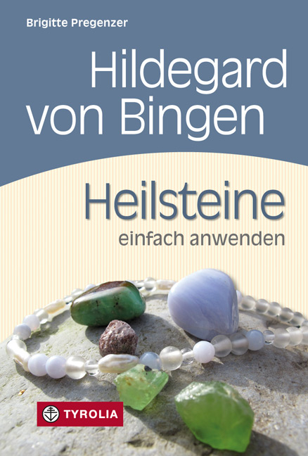 Hildegard von Bingen. Heilsteine einfach anwenden - Brigitte Pregenzer