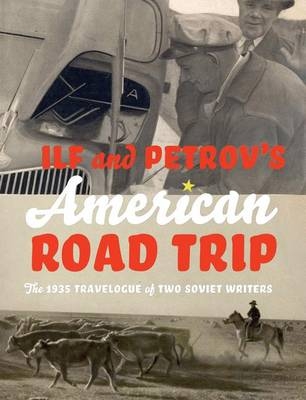 Ilf and Petrov's American Road Trip - Ilia Ilf, Eugeny Petrov