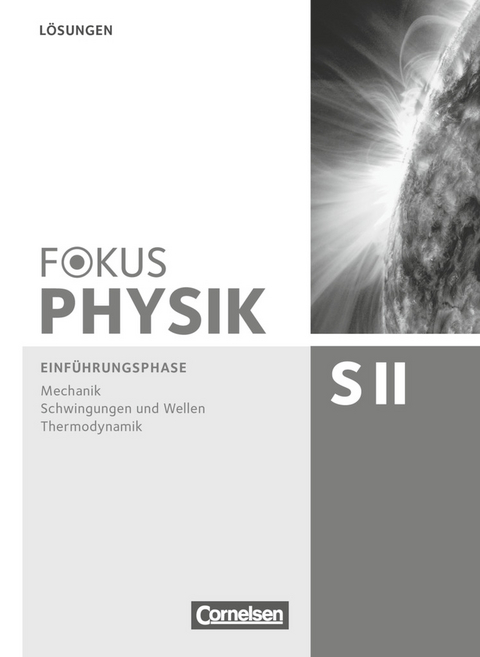 Fokus Physik Sekundarstufe II - Zu den Ausgaben A und C - Einführungsphase - Jochen Dörr, Stefan Burzin, Lutz-Helmut Schön, Bardo Diehl, Ralf Böhlemann, Roger Erb, Peter Becker