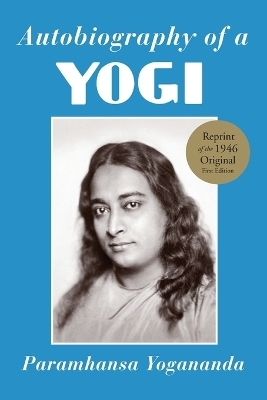 Autobiography of a Yogi - Paramahansa Yogananda