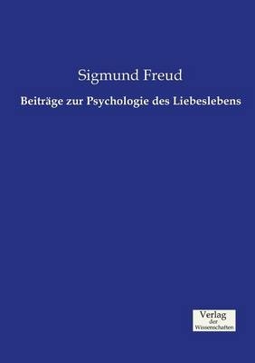 BeitrÃ¤ge zur Psychologie des Liebeslebens - Sigmund Freud