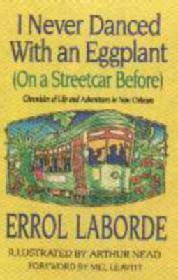 I Never Danced with an Eggplant (on a Streetcar Before) - Errol Laborde