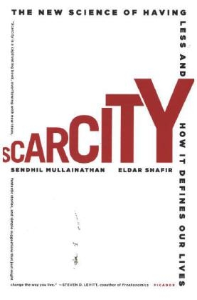 Scarcity -  Sendhil Mullainathan,  Eldar Shafir