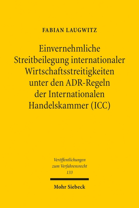 Einvernehmliche Streitbeilegung internationaler Wirtschaftsstreitigkeiten unter den ADR-Regeln der Internationalen Handelskammer (ICC) -  Fabian Laugwitz