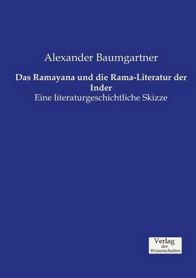 Das Ramayana und die Rama-Literatur der Inder - Alexander Baumgartner