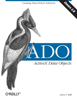 ADO: ActiveX Data Objects -  Jason T. Roff