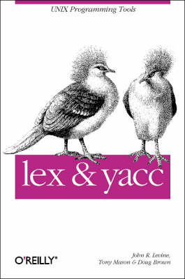 lex and yacc - John R. Levine, Tony Mason, Doug Brown