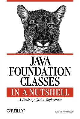 Java Foundation Classes in a Nutshell -  David Flanagan