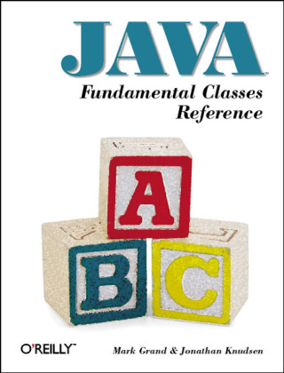 Java Fundamental Classes Reference - Mark Grand, Jonathan Knudsen