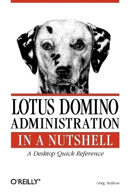 Lotus Domino Administration in a Nutshell - Greg Neilson