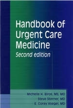 Handbook of Urgent Care Medicine - Michelle H. Biros, Steve Sterner, E. Corey Vogel