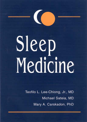 Sleep Medicine - Teofilo L. Lee-Chiong, Michael J. Sateia, Mary A. Carskadon