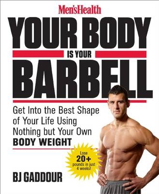 Men's Health Your Body Is Your Barbell -  BJ Gaddour,  Editors of Men's Health Magazi