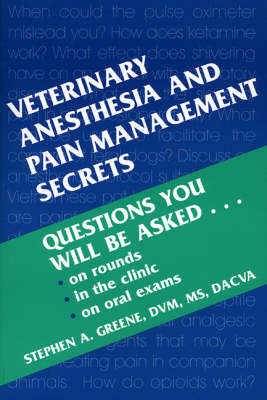 Veterinary Anesthesia and Pain Management Secrets - Stephen A. Greene