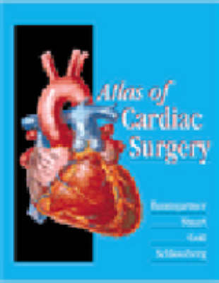 Atlas of Cardiac Surgery - William A. Baumgartner,  etc., R. Scott Stuart,  Gott Vincent L.