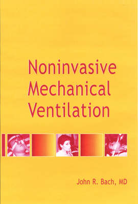 Noninvasive Mechanical Ventilation - John R. Bach