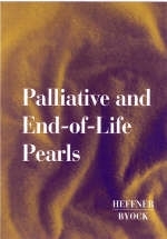 Palliative and End-of-Life Pearls - John E. Heffner, Ira Byock