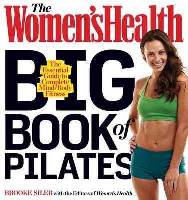 Women's Health Big Book of Pilates -  Editors of Women's Health Maga,  Brooke Siler