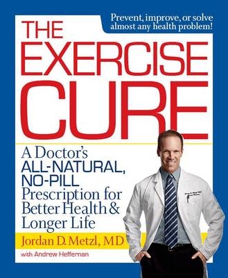 Exercise Cure -  Andrew Heffernan,  Jordan Metzl