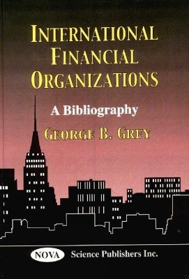 International Financial Organizations - George B Grey