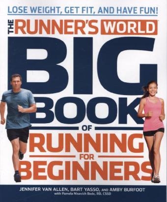 Runner's World Big Book of Running for Beginners -  Jennifer Van Allen,  Pamela Nisevich Bede,  Amby Burfoot,  Editors of Runner's World Maga,  Bart Yasso