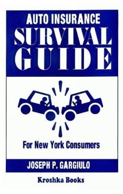 Auto Insurance Survival Guide - Joseph Gargiulo