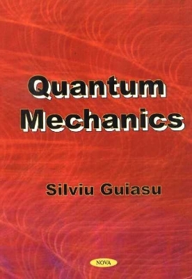 Quantum Mechanics - Silviu Guiasu