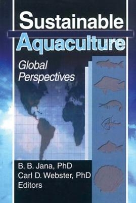 Sustainable Aquaculture - Carl D Webster, Bana B. Jana