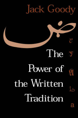 The Power of the Written Tradition - Jack Goody