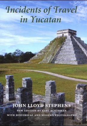 Incidents of Travel in Yucatan - John Lloyd Stephens