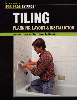 Tiling: Planning, Layout, and Installation - of Editors Fine Homebuilding