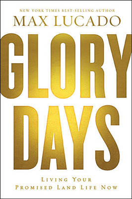 Glory Days - Max Lucado