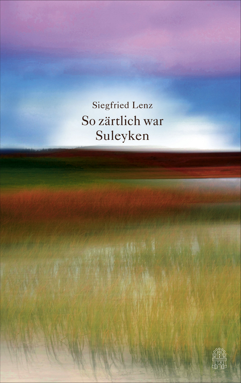 So zärtlich war Suleyken - Siegfried Lenz