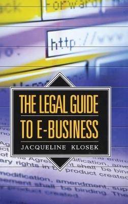 The Legal Guide to E-Business - Jacqueline Klosek