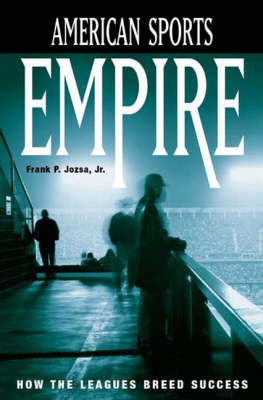 American Sports Empire - Frank P. Jozsa  Jr.