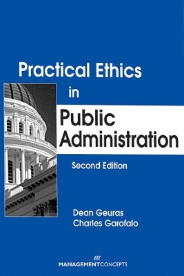 Practical Ethics in Public Administration - Dean Geuras, Charles Garofalo