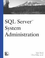 SQL Server System Administration - Chris Miller, Sean Baird, John Lynn, Michael Hotek, Denis Darveau