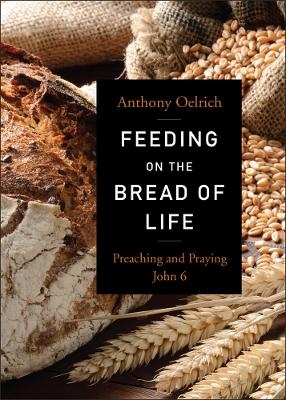 Feeding on the Bread of Life - Anthony Oelrich