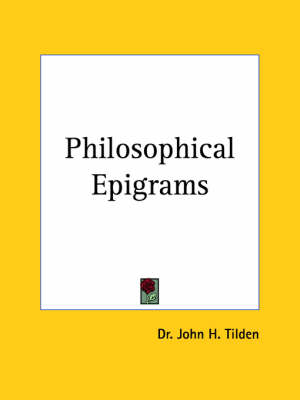 Philosophical Epigrams - John H. Tilden