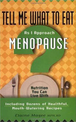 Tell Me What to Eat as I Approach the Menopause - Elaine Moquette-Magee