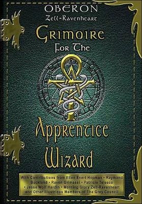 Grimoire for the Apprentice Wizard - Oberon Zell-Ravenheart