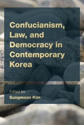 Confucianism, Law, and Democracy in Contemporary Korea - 