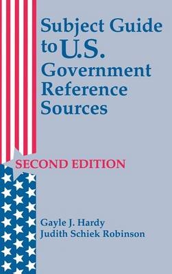 Subject Guide to U.S. Government Reference Sources - Gayle J. Hardy (Davis)